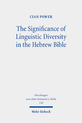 The Significance of Linguistic Diversity in the Hebrew Bible: Language and Boundaries of Self and Other (Forschungen Zum Alten Testament)