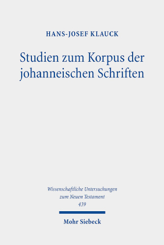 Studien zum Korpus der johanneischen Schriften: Evangelium, Briefe, Apokalypse, Akten