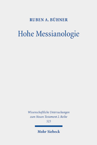 Hohe Messianologie: Übermenschliche Aspekte eschatologischer Heilsgestalten im Frühjudentum