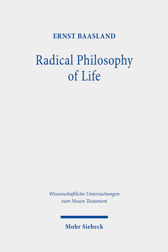 Radical Philosophy of Life: Studies on the Sermon on the Mount (Wissenschaftliche Untersuchungen Zum Neuen Testament)