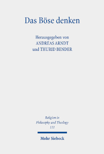 Das Böse denken. Zum Problem des Bösen in der Klassischen Deutschen Philosophie