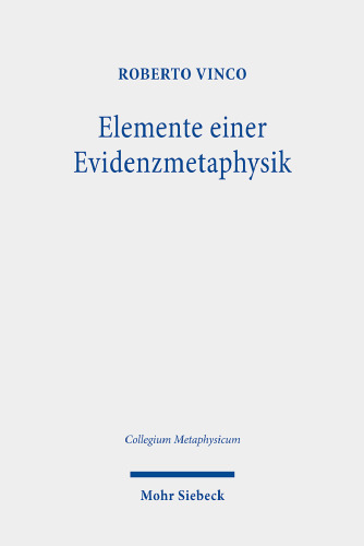 Elemente einer Evidenzmetaphysik: Eine geschichtsphilosophische Studie. Habilitationsschrift