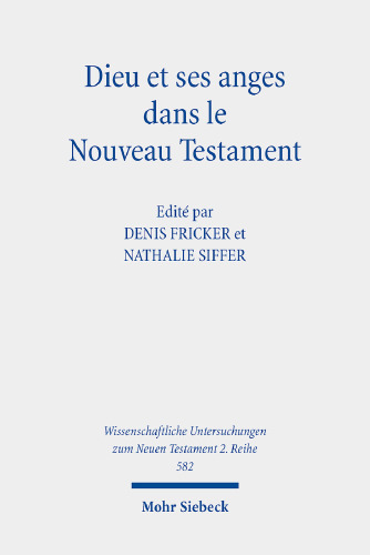 Dieu Et Ses Anges Dans Le Nouveau Testament (Wissenschaftliche Untersuchungen Zum Neuen Testament) (French Edition)