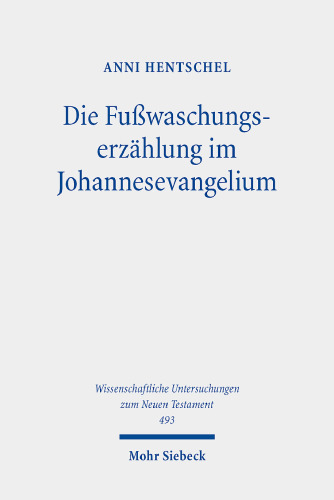 Die Fußwaschungserzählung im Johannesevangelium: Ein Beitrag zur johanneischen Ekklesiologie