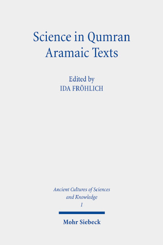 Science in Qumran Aramaic Texts (Ancient Cultures of Sciences and Knowledge)