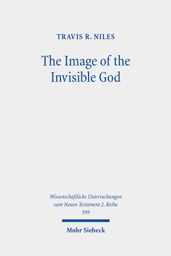 The Image of the Invisible God: An Exegetical Study of Colossians 1:15–20