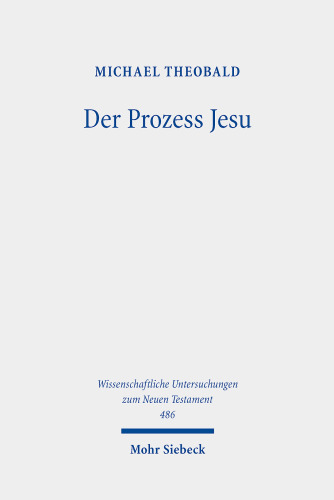 Der Prozess Jesu: Geschichte und Theologie der Passionserzählungen