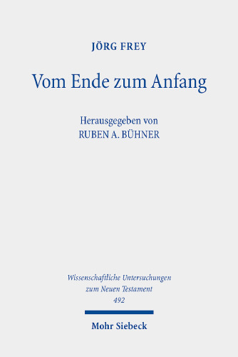 Vom Ende zum Anfang: Studien zum Johannesevangelium. Kleine Schriften IV