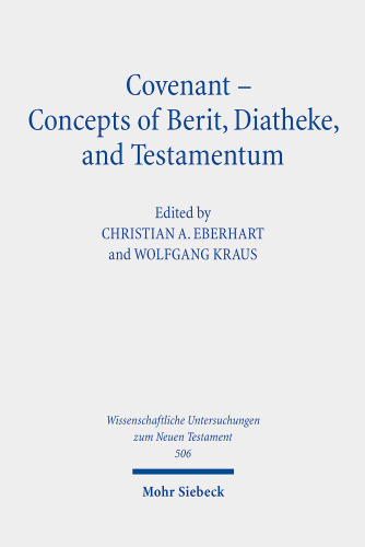 Covenant - Concepts of Berit, Diatheke, and Testamentum: Proceedings of the Conference at the Lanier Theological Library in Houston, Texas, November 2019
