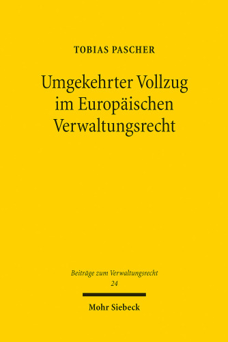 Umgekehrter Vollzug im Europäischen Verwaltungsrecht