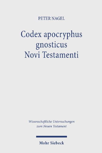 Codex apocryphus gnosticus Novi Testamenti: Band 2: Briefe und Apokalypsen aus den Schriften von Nag Hammadi und dem Codex Tchacos mit einer Neuausgabe der "Epistula Apostolorum". Koptisch und deutsch