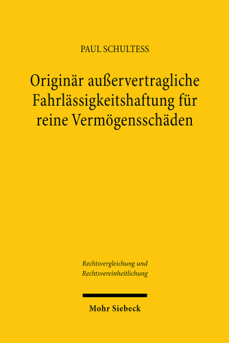 Originär außervertragliche Fahrlässigkeitshaftung für reine Vermögensschäden: Zugleich ein Beitrag zur rezeptionsorientierten Rechtskreislehre