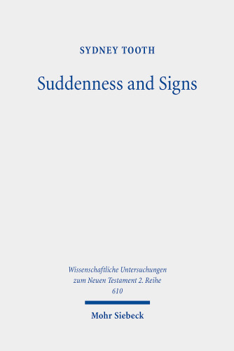 Suddenness and Signs: The Eschatologies of 1 and 2 Thessalonians