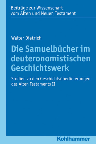 Die Samuelbücher im deuteronomistischen Geschichtswerk: Studien zu den Geschichtsüberlieferungen des Alten Testaments II