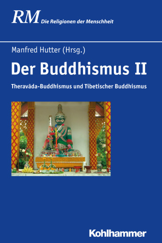 Der Buddhismus II: Theravada-Buddhismus und Tibetischer Buddhismus