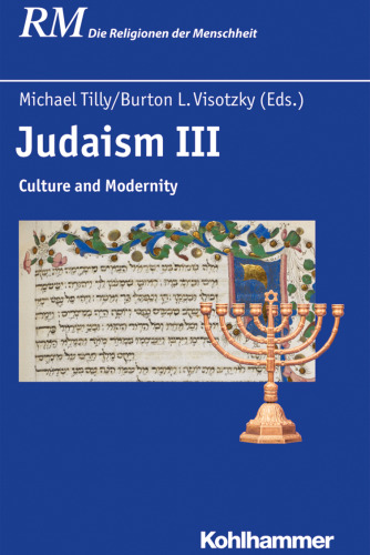 Judaism III: Culture and Modernity (RM Die Religionen der Menschheit)