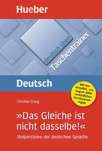 "Das Gleiche ist nicht dasselbe!" Stolpersteine der deutschen Sprache