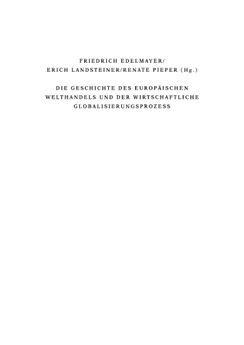 Die Geschichte des europäischen Welthandels und der wirtschaftliche Globalisierungsprozeß