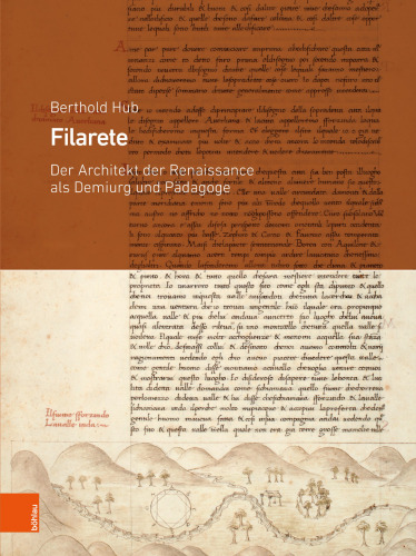 Filarete: Der Architekt der Renaissance als Demiurg und Pädagoge