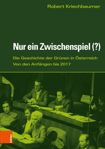 Nur ein Zwischenspiel (?): Die Grünen in Österreich von den Anfängen bis 2017