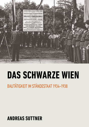 Das Schwarze Wien: Bautatigkeit Im Standestaat 1934-1938 (German Edition)