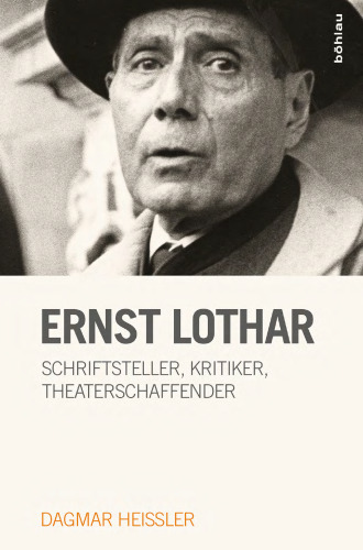 Ernst Lothar: Schriftsteller, Kritiker, Theaterschaffender
