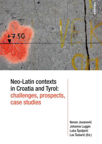 Neo-Latin contexts in Croatia and Tyrol: challenges, prospects, case studies