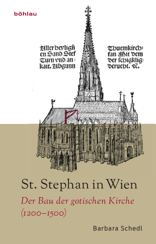 St. Stephan in Wien: Der Bau der gotischen Kirche (1200–1500)