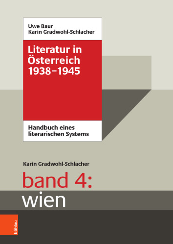 Literatur in Österreich 1938-1945: Handbuch eines literarischen Systems. Band 4: Wien