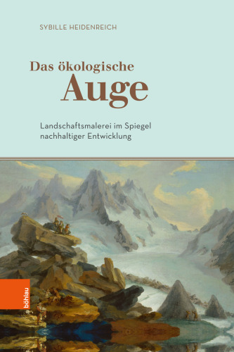 Das ökologische Auge: Landschaftsmalerei im Spiegel nachhaltiger Entwicklung