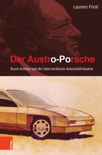 Der Austro-Porsche: Bruno Kreisky und die österreichische Automobilindustrie