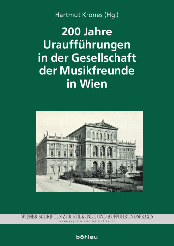 200 Jahre Uraufführungen in der Gesellschaft der Musikfreunde in Wien