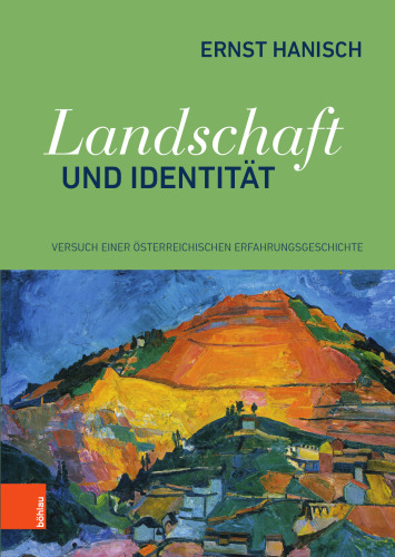 Landschaft und Identität: Versuch einer österreichischen Erfahrungsgeschichte