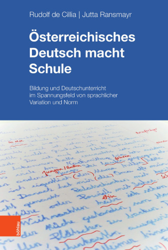 Österreichisches Deutsch macht Schule: Bildung und Deutschunterricht im Spannungsfeld von sprachlicher Variation und Norm
