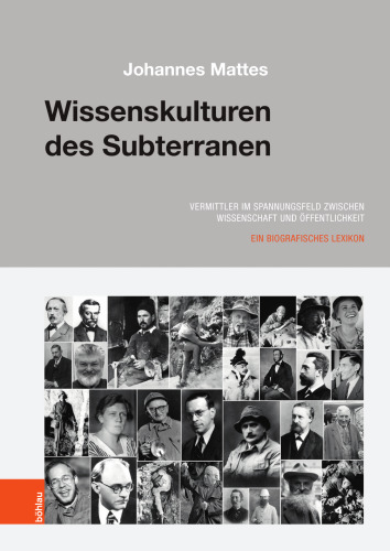 Kommunikative Kulturen des Subterranen: Biographisches Lexikon der Höhlenkunde