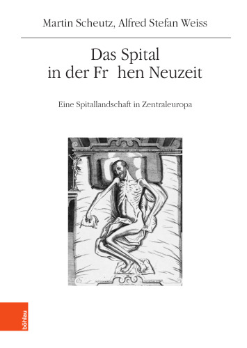 Das Spital in der Frühen Neuzeit: Eine Spitallandschaft in Zentraleuropa