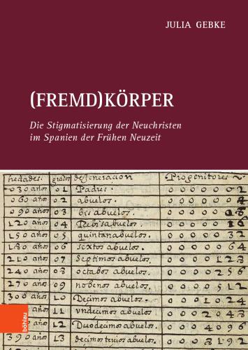 (Fremd)Körper: Die Stigmatisierung der Neuchristen im Spanien der Frühen Neuzeit