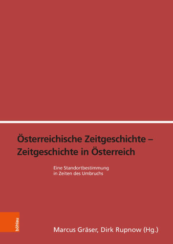 Österreichische Zeitgeschichte - Zeitgeschichte in Österreich: Eine Standortbestimmung in Zeiten des Umbruchs