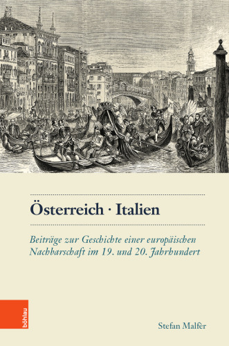 Östereich. Italien: Beiträge zur Geschichte einer europäischen Nachbarschaft im 19. und 20. Jahrhundert
