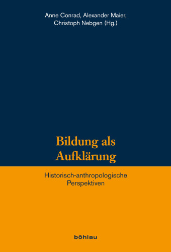 Bildung als Aufklärung: Historisch-anthropologische Perspektiven