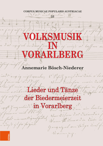 Volksmusik in Vorarlberg: Lieder und Tänze der "Biedermeierzeit" in Vorarlberg