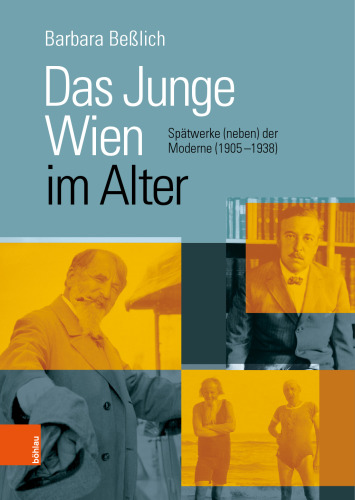 Das Junge Wien im Alter: Spätwerke (neben) der Moderne (1905–1938)