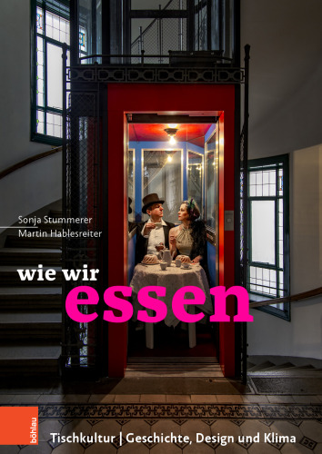Wie wir essen. Tischkultur | Geschichte, Design und Klima