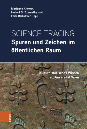 Science Tracing: Spuren und Zeichen im öffentlichen Raum: Kulturhistorisches Wissen der Universität Wien