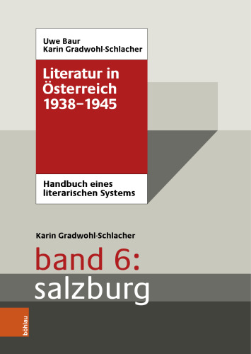 Literatur in Österreich 1938-1945: Handbuch eines literarischen Systems. Band 6: Salzburg