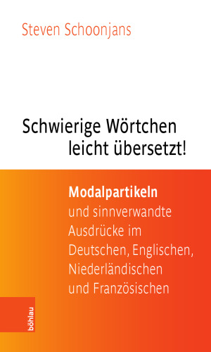 Schwierige Wörtchen leicht übersetzt!: Modalpartikeln und sinnverwandte Ausdrücke im Deutschen, Englischen, Niederländischen und Französischen