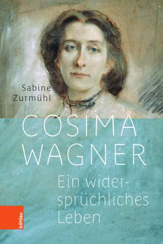 Cosima Wagner: Ein widersprüchliches Leben. Mit einem Nachwort von Monika Beer