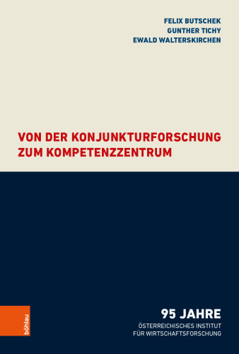 Von der Konjunkturforschung zum Kompetenzzentrum: 95 Jahre Österreichisches Institut für Wirtschaftsforschung