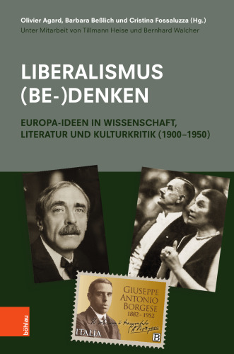 Liberalismus (be-)denken: Europa-Ideen in Wissenschaft, Literatur und Kulturkritik (1900–1950)