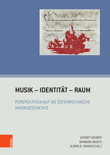 Musik – Identität – Raum: Perspektiven auf die österreichische Musikgeschichte
